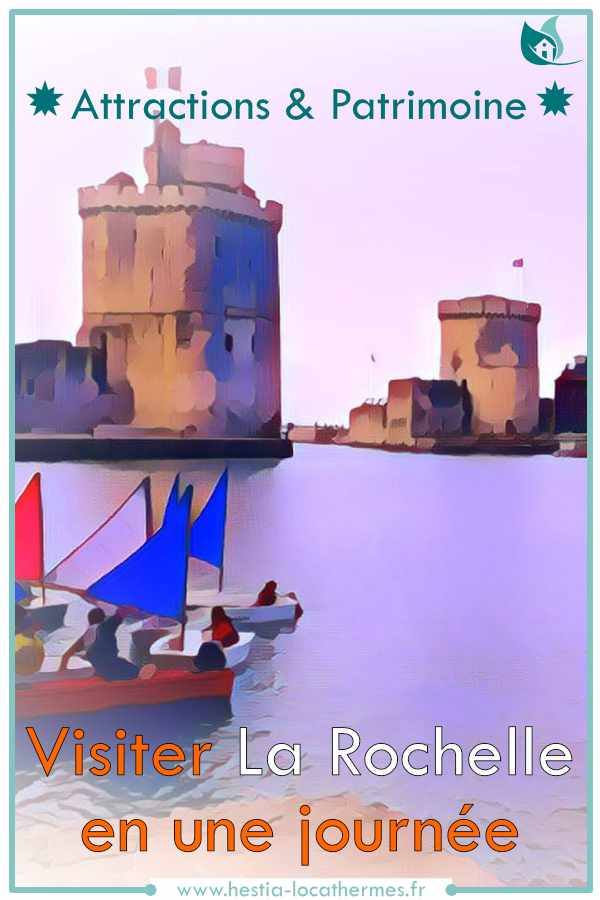 Visiter La Rochelle en une journée, attractions et patrimoine